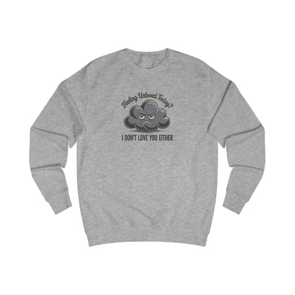 Feeling Unloved Today? I Don't Love You Either — Moody Cloud Retro Sweatshirt (Light)