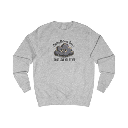 Feeling Unloved Today? I Don't Love You Either — Moody Cloud Retro Sweatshirt (Light)