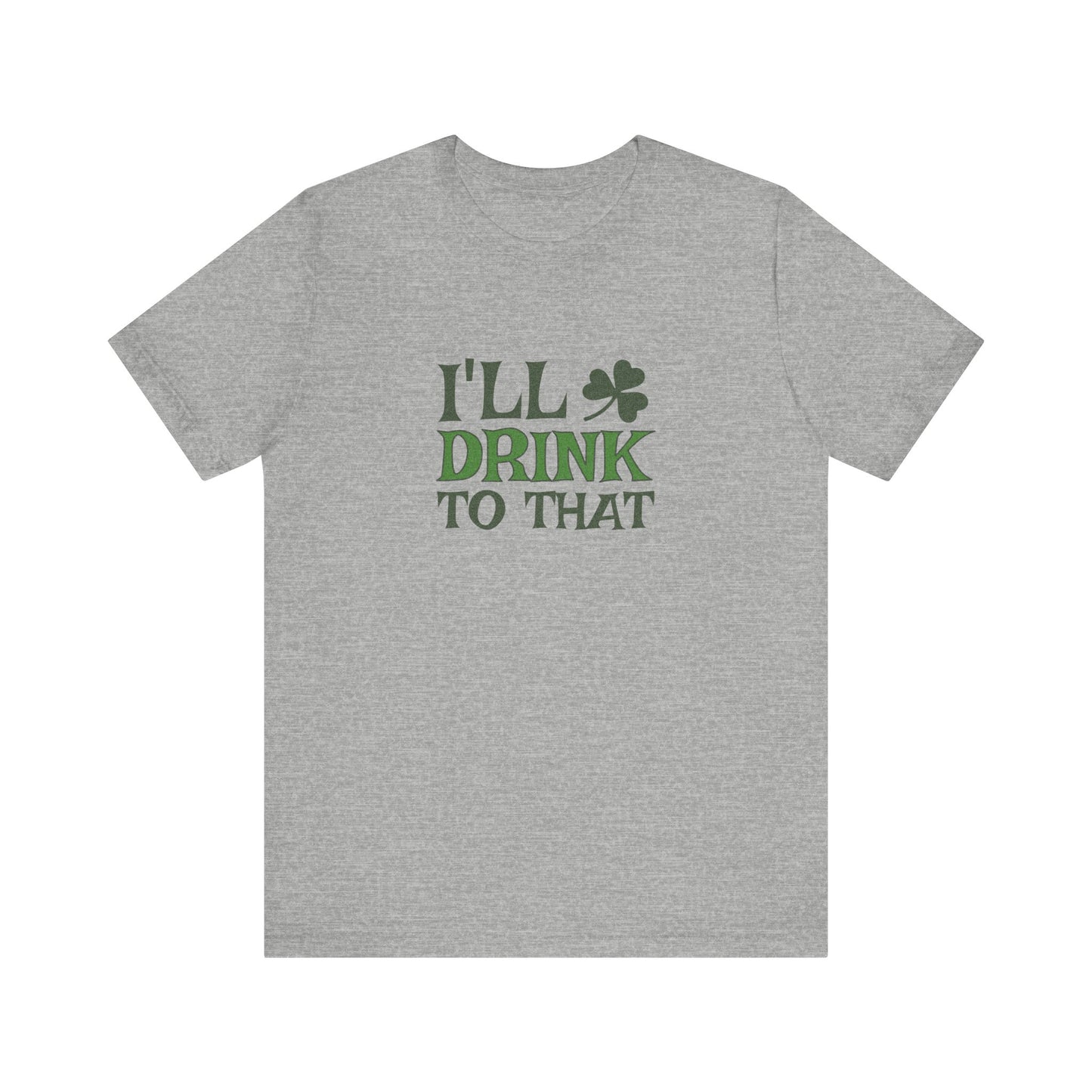 I'll Drink to That — St. Patrick's Retro Tee (Light)