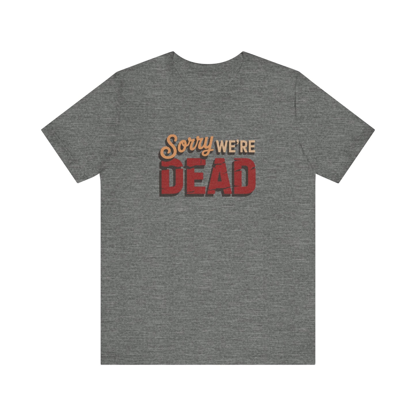 Sorry We’re Dead — Zombie Halloween Sign Retro Tee (Light)