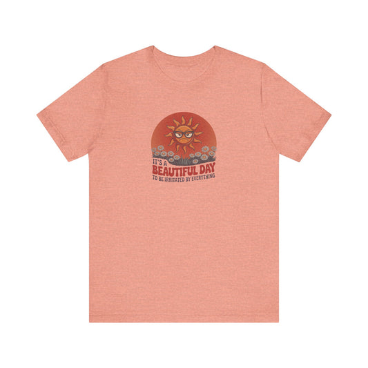 Beautiful Day To Be Irritated by Everything — Retro Tee (Light)