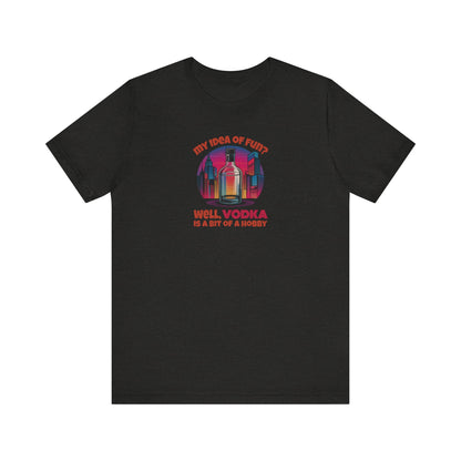 Vodka is a Bit of a Hobby — Retro Graphic Tee (Dark)