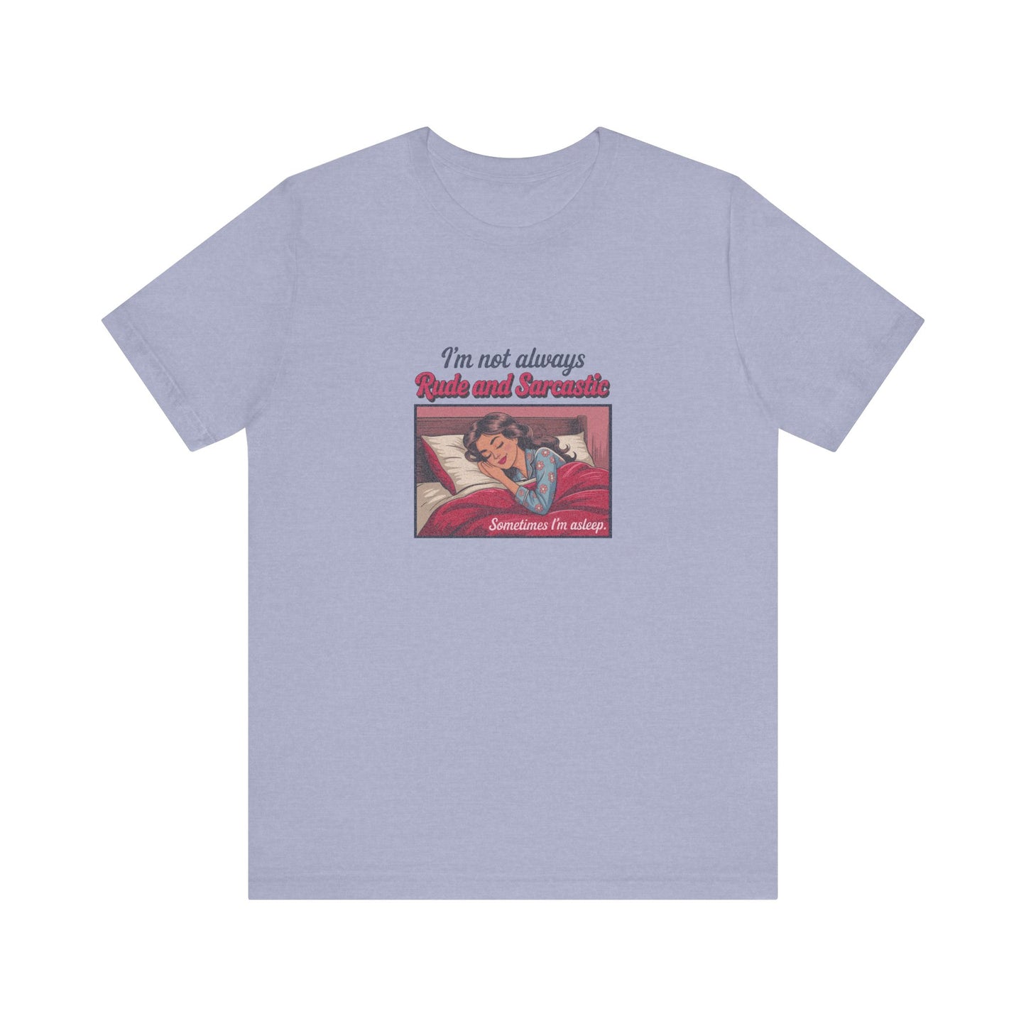 I'm Not Always Rude and Sarcastic — Retro Tee (Light)