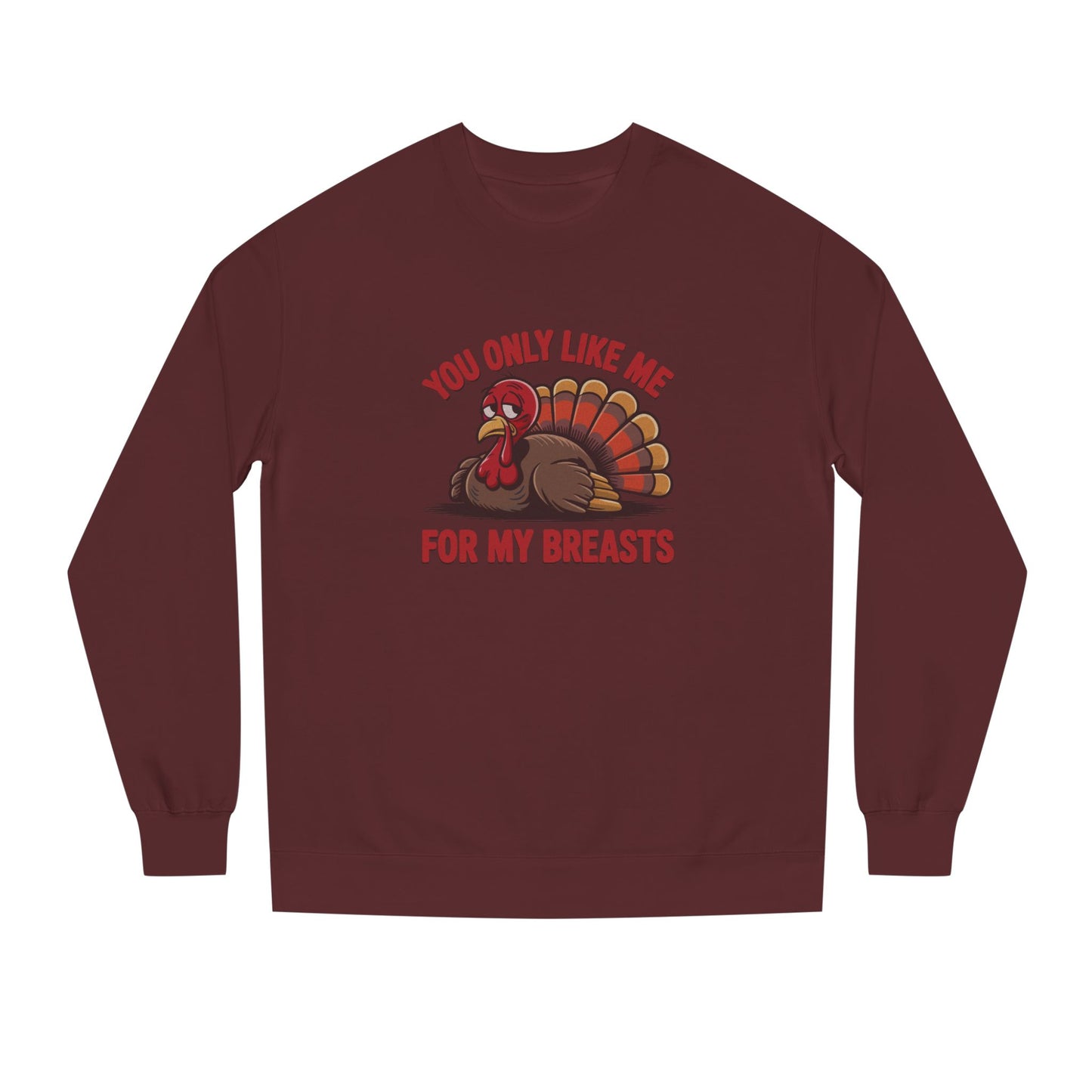 You Only Like Me for My Breasts — Thanksgiving Sweatshirt (Dark)