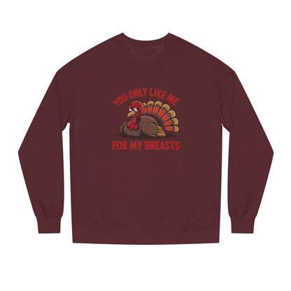You Only Like Me for My Breasts — Thanksgiving Sweatshirt (Dark)