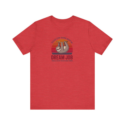My Dream Job? I Would Never Dream About Work — Retro Tee (Light)