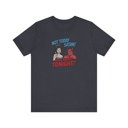Not Today Satan (How About Tonight?) — Retro Tee (Dark)