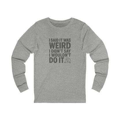 It's Weird, But I'm Interested Anyway — Retro Long Sleeve (Light)