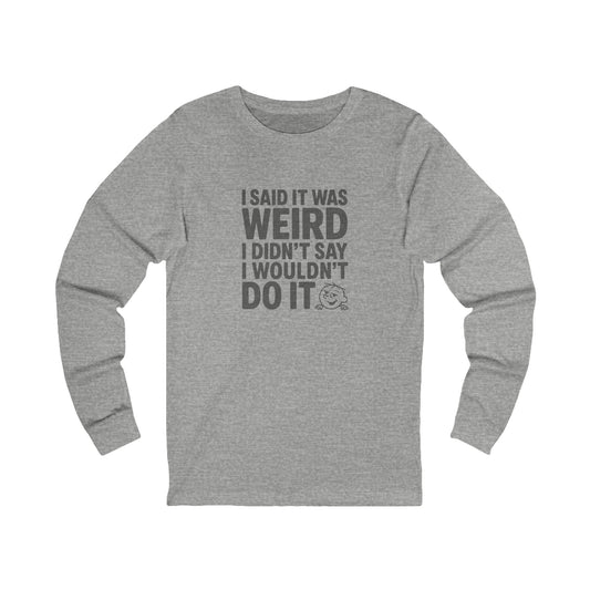 It's Weird, But I'm Interested Anyway — Retro Long Sleeve (Light)