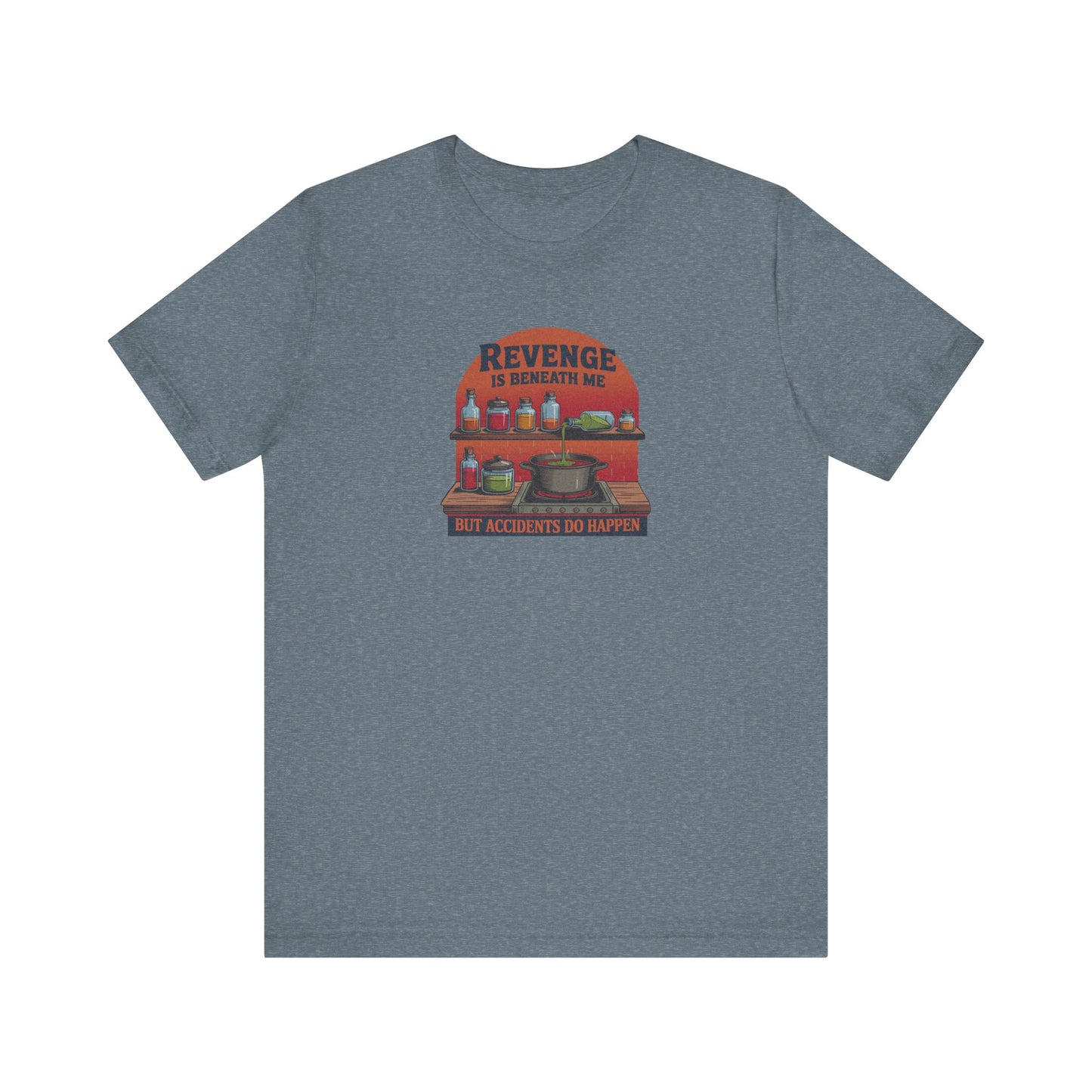 Revenge is Beneath Me (But Accidents Happen) — Retro Tee (Light)