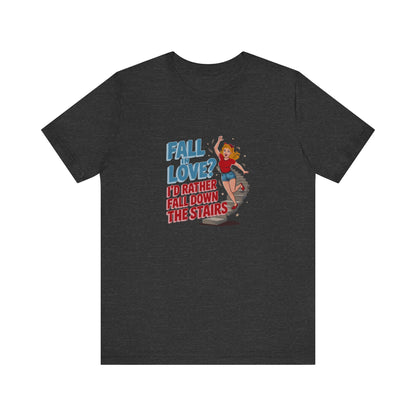 Fall in Love? I'd Rather Fall Down the Stairs — Retro Tee (Dark)