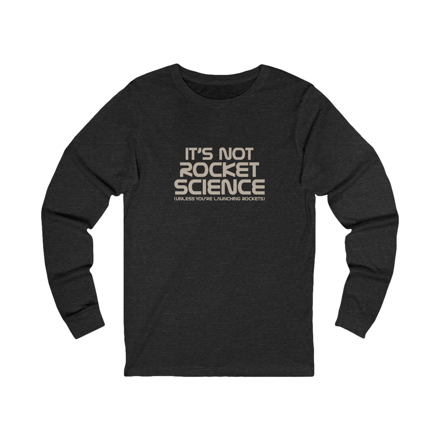 It’s Not Rocket Science (Unless You’re Launching Rockets) – Retro Long Sleeve (Dark)
