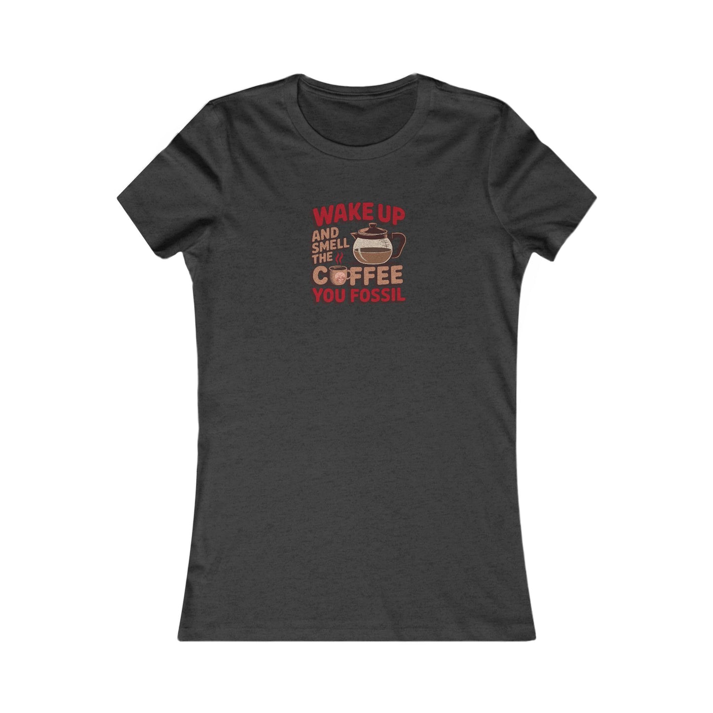 Wake Up and Smell the Coffee, You Fossil — Retro Women's Tee (Dark)