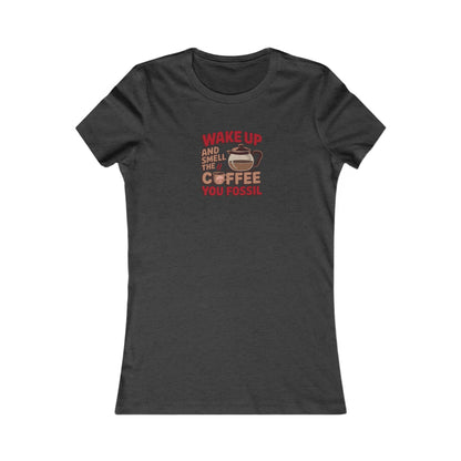 Wake Up and Smell the Coffee, You Fossil — Retro Women's Tee (Dark)