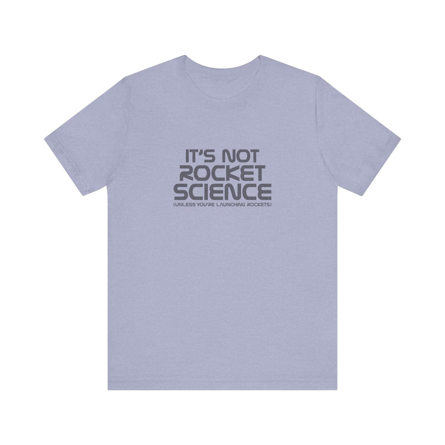 It’s Not Rocket Science (Unless You’re Launching Rockets) – Retro Tee (Light)