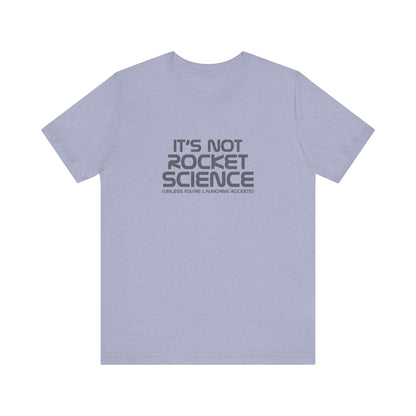It’s Not Rocket Science (Unless You’re Launching Rockets) – Retro Tee (Light)