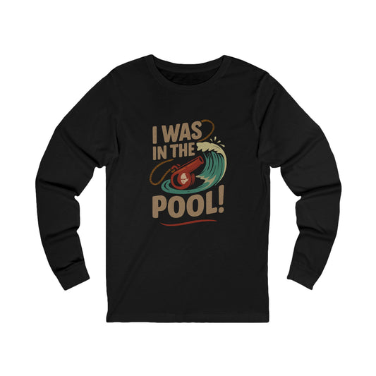 I Was in the Pool! — George Costanza Shrinkage Long Sleeve (Dark)