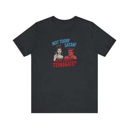 Not Today Satan (How About Tonight?) — Retro Tee (Dark)
