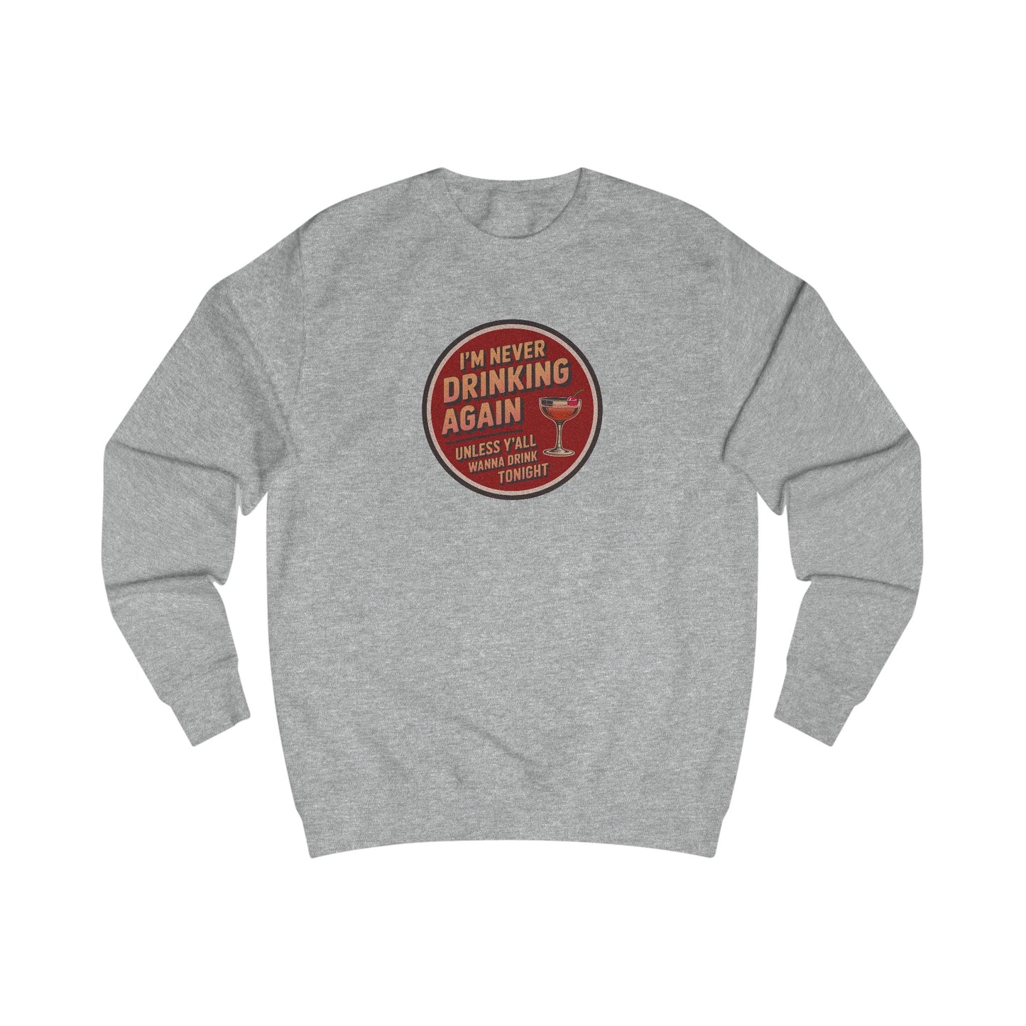I’m Never Drinking Again (LOL) — Retro Sweatshirt (Light)