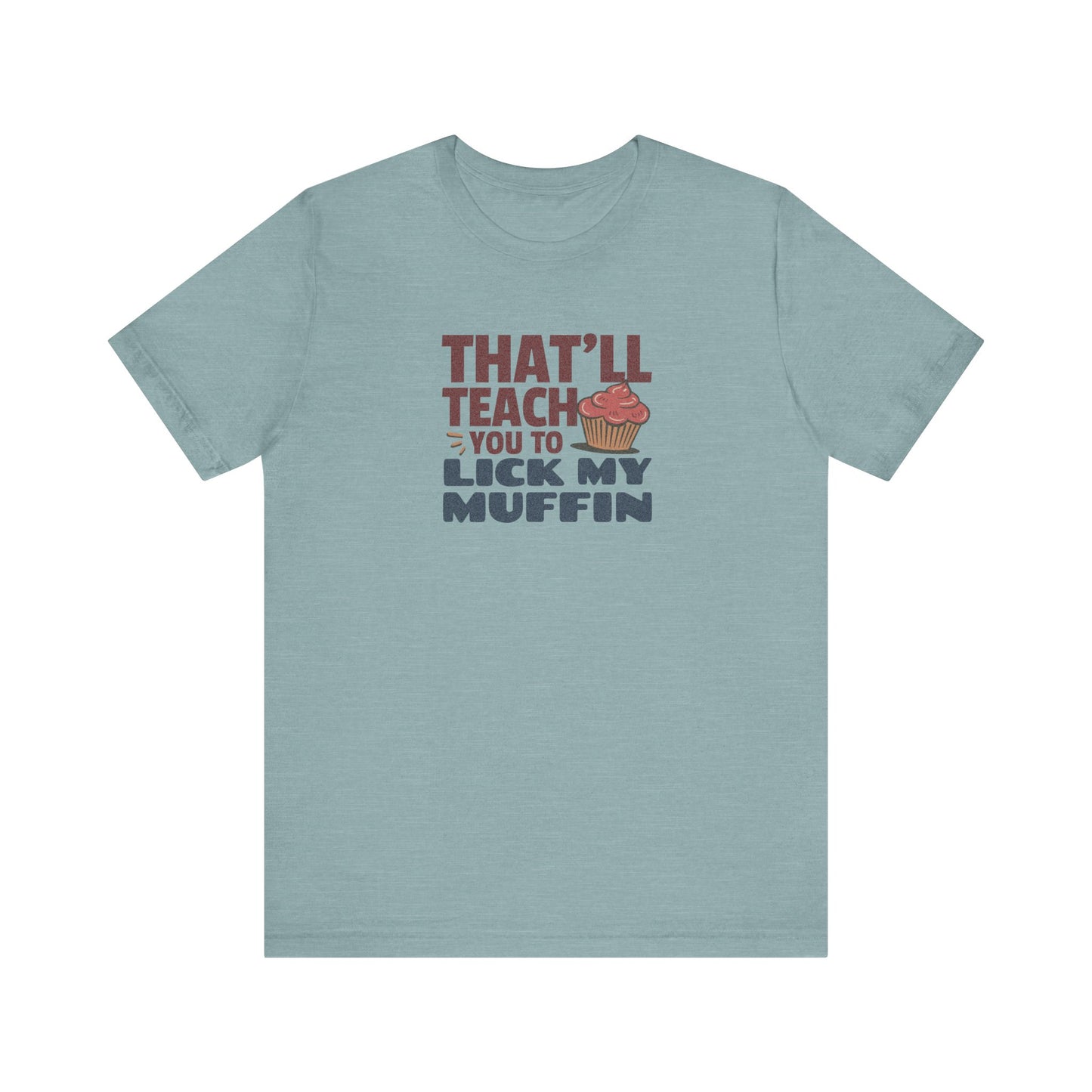 That'll Teach You to Lick My Muffin — Friends Retro Tee (Light)