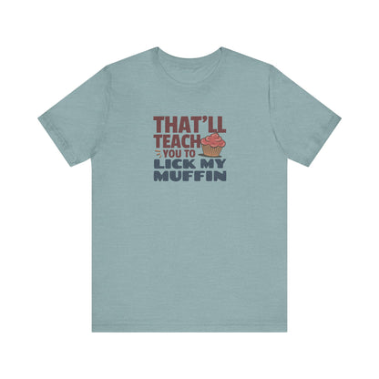 That'll Teach You to Lick My Muffin — Friends Retro Tee (Light)
