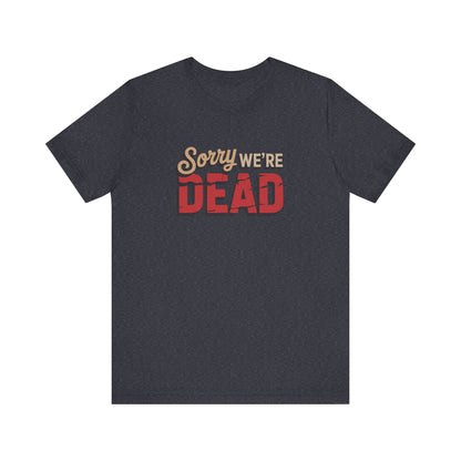 Sorry We’re Dead — Zombie Halloween Sign Retro Tee (Dark)