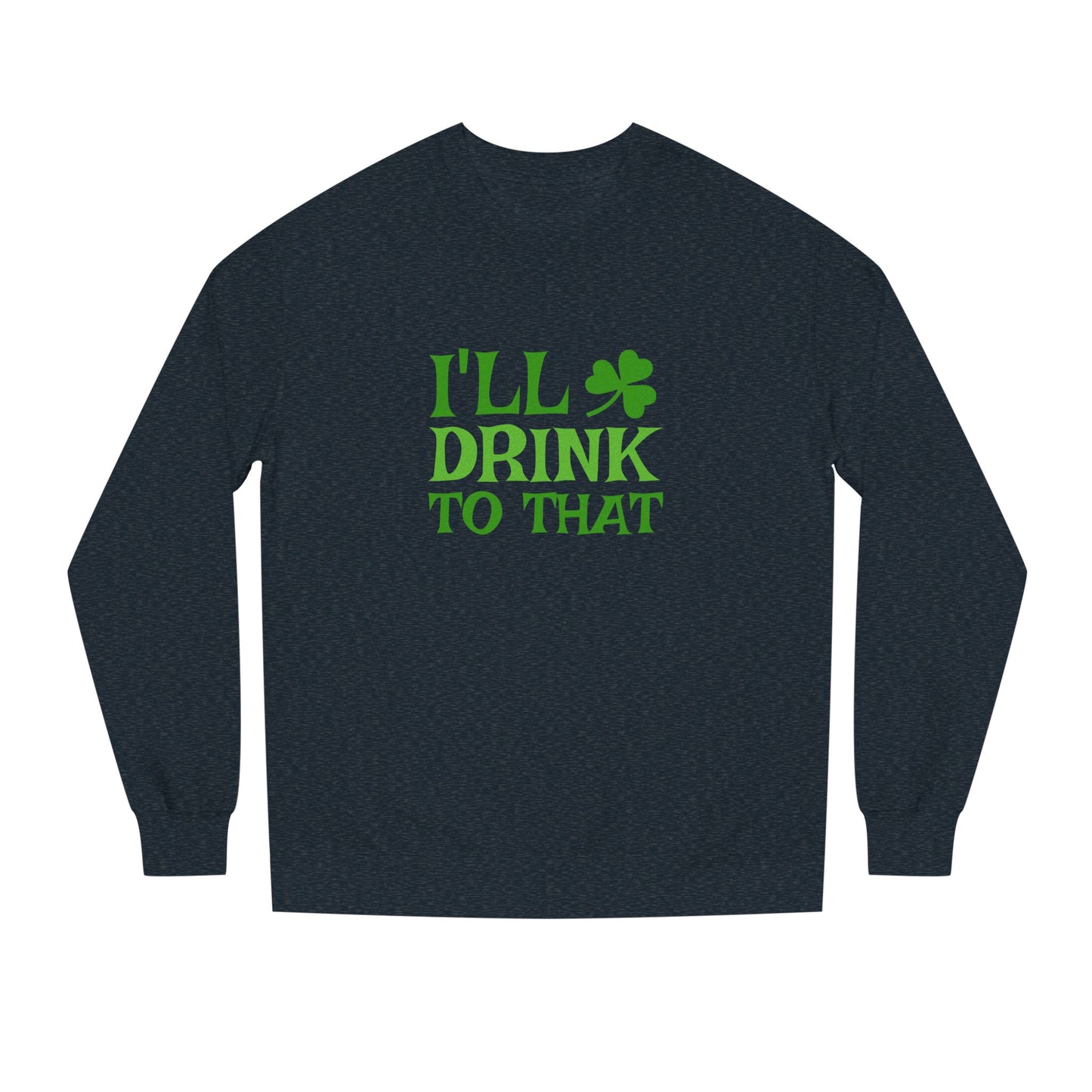 I'll Drink to That — St. Patrick's Retro Sweatshirt (Dark)