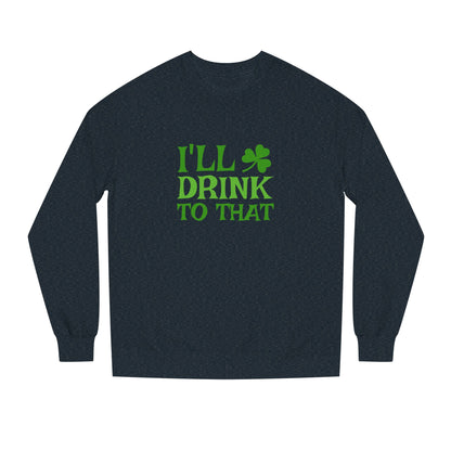 I'll Drink to That — St. Patrick's Retro Sweatshirt (Dark)