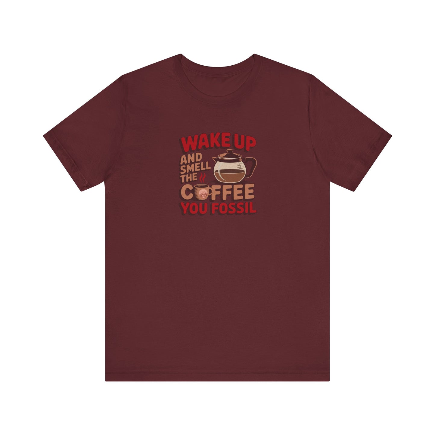 Wake Up and Smell the Coffee, You Fossil — Retro Tee (Dark)