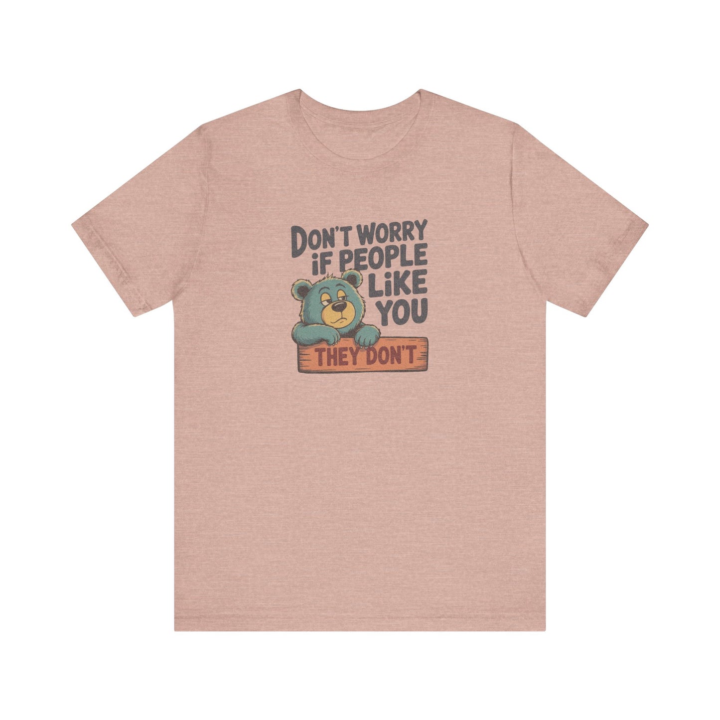 Don't Worry If People Like You (They Don't) — Retro Tee (Light)