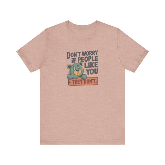 Don't Worry If People Like You (They Don't) — Retro Tee (Light)