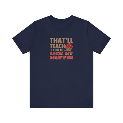 That'll Teach You to Lick My Muffin — Friends Retro Tee (Dark)