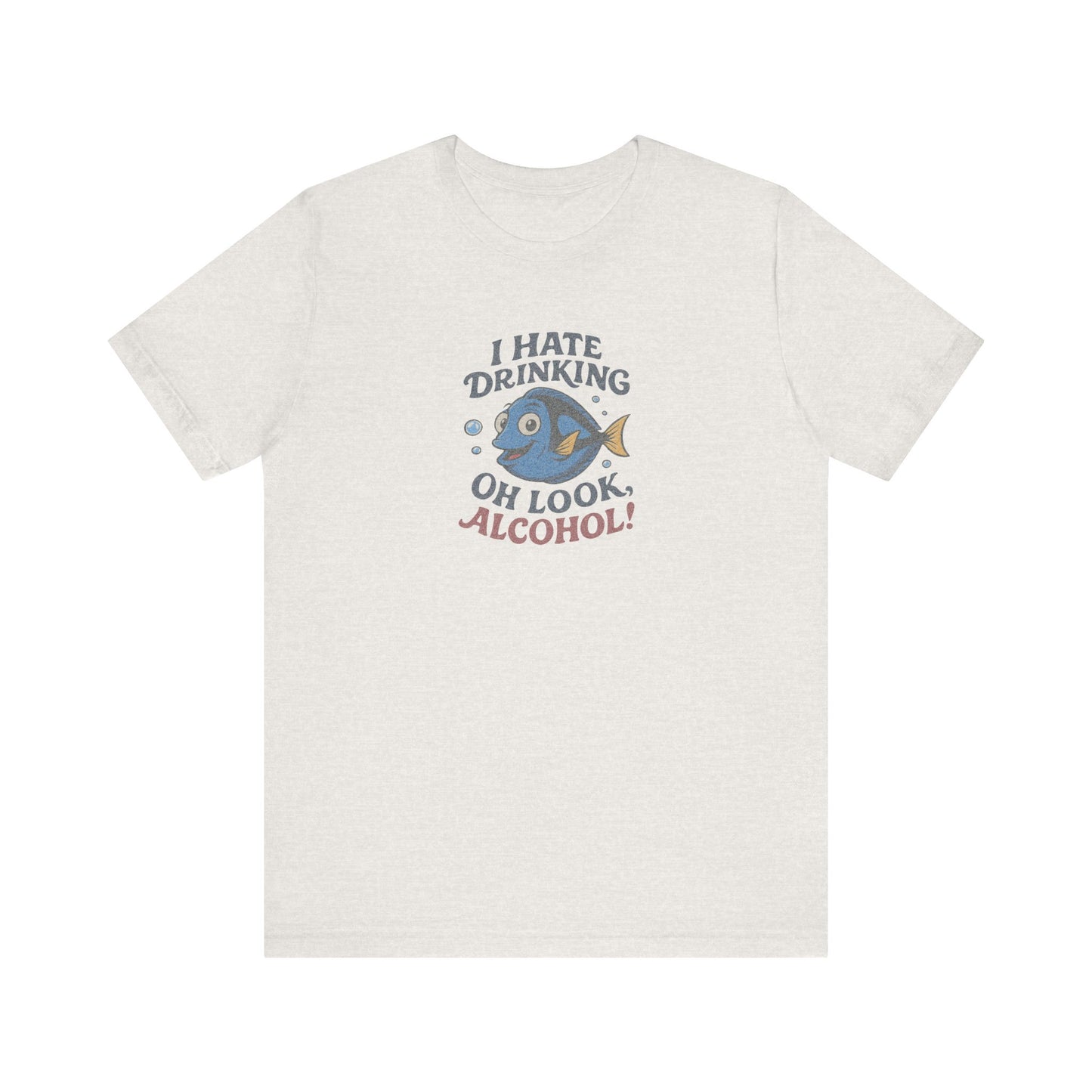 I Hate Drinking (Oh Look, Alcohol!) — Forgetful Fish Retro Tee (Light)
