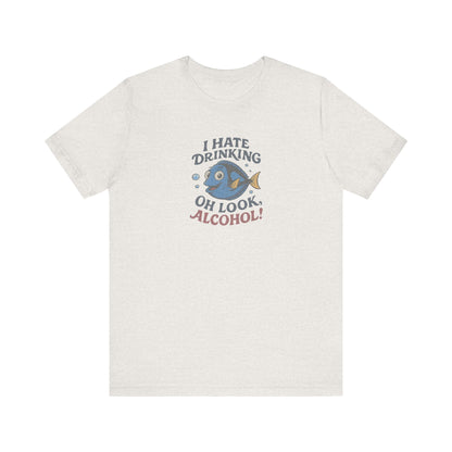 I Hate Drinking (Oh Look, Alcohol!) — Forgetful Fish Retro Tee (Light)