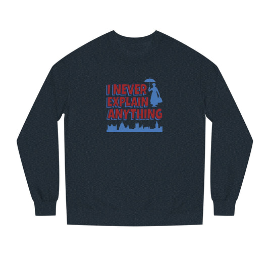 I Never Explain Anything — Mary Poppins Retro Sweatshirt (Dark)