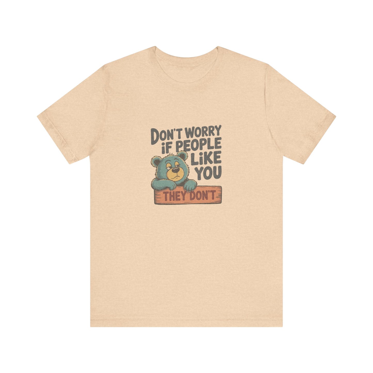 Don't Worry If People Like You (They Don't) — Retro Tee (Light)
