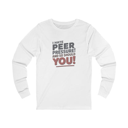 I Hate Peer Pressure, And So Should You! — Retro Long Sleeve (Light)