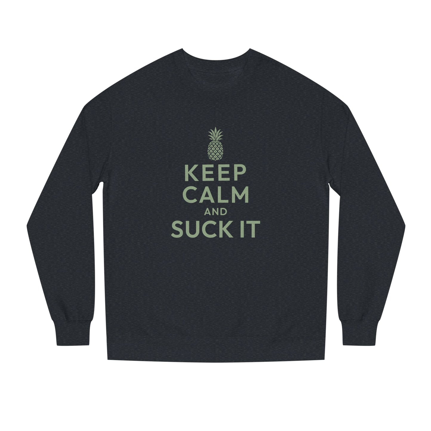 Keep Calm and Suck It — Psych Sweatshirt (Dark)