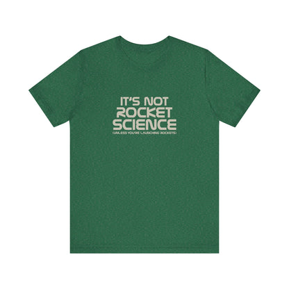It’s Not Rocket Science (Unless You’re Launching Rockets) – Retro Tee (Dark)