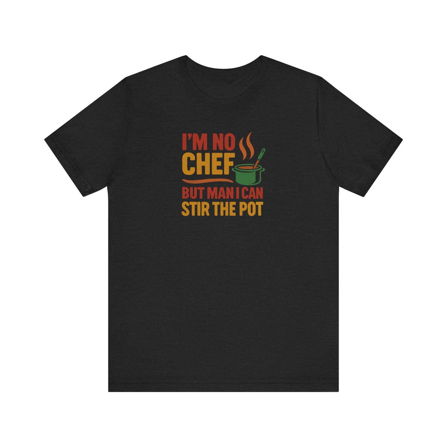 I'm No Chef, But Man I Stir the Pot — Retro Tee (Dark)