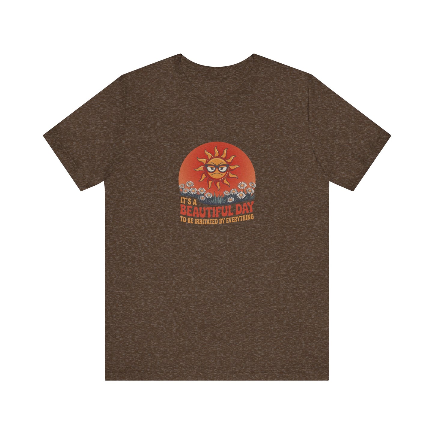 Beautiful Day To Be Irritated by Everything — Retro Tee (Dark)