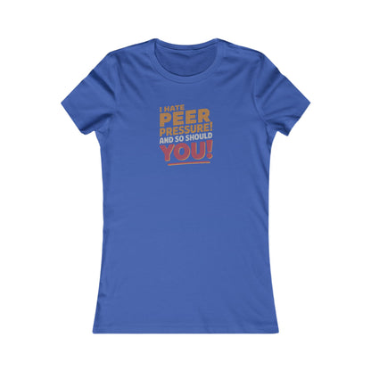 I Hate Peer Pressure, And So Should You! — Retro Women's Tee (Dark)