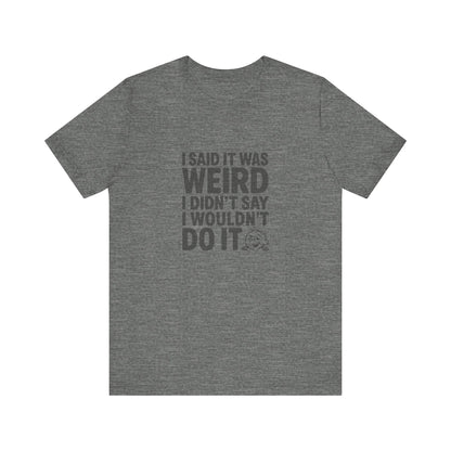 It's Weird, But I'm Interested Anyway — Retro Tee (Light)