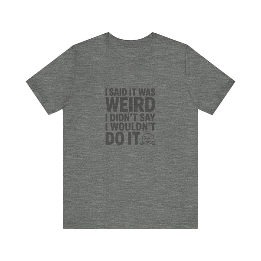 It's Weird, But I'm Interested Anyway — Retro Tee (Light)
