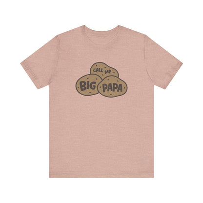 Call Me Big Papa Shirt — Funny Dad Gift, Potato Pun Tee