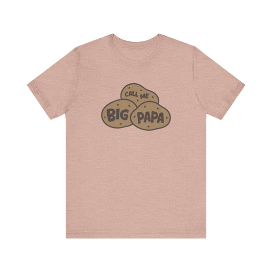 Call Me Big Papa Shirt — Funny Dad Gift, Potato Pun Tee