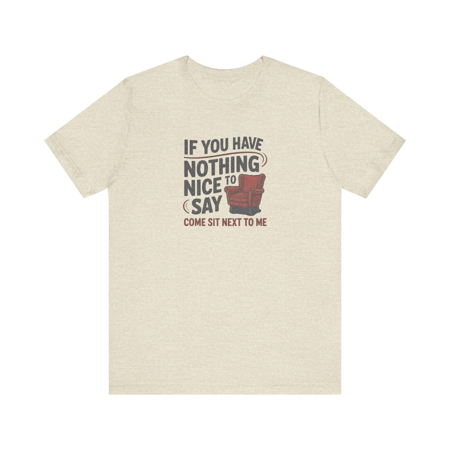 Nothing Nice to Say? Come Sit Next to Me — Retro Tee (Light)