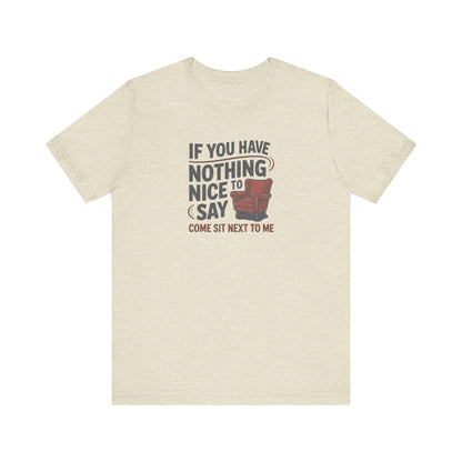 Nothing Nice to Say? Come Sit Next to Me — Retro Tee (Light)