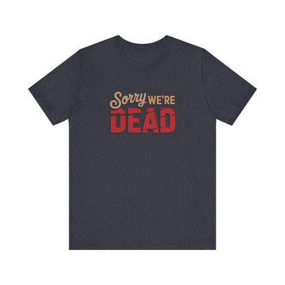 Sorry We’re Dead — Zombie Halloween Sign Retro Tee (Dark)