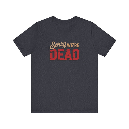 Sorry We’re Dead — Zombie Halloween Sign Retro Tee (Dark)